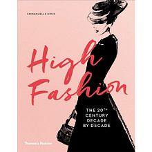 Книга на английском языке "High Fashion. The 20th Century Decade by Decade"