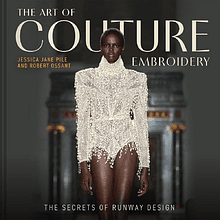 Книга на английском языке "The Art of Couture Embroidery. The Secrets of Runway Design" 