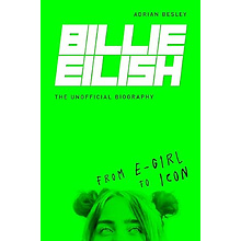 Книга "Billie Eilish. From e-girl to Icon: The Unofficial Biography"