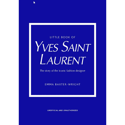 Книга на английском языке "Little Book of Yves Saint Laurent: The Story of the Iconic Fashion House", Baxter-Wright E.