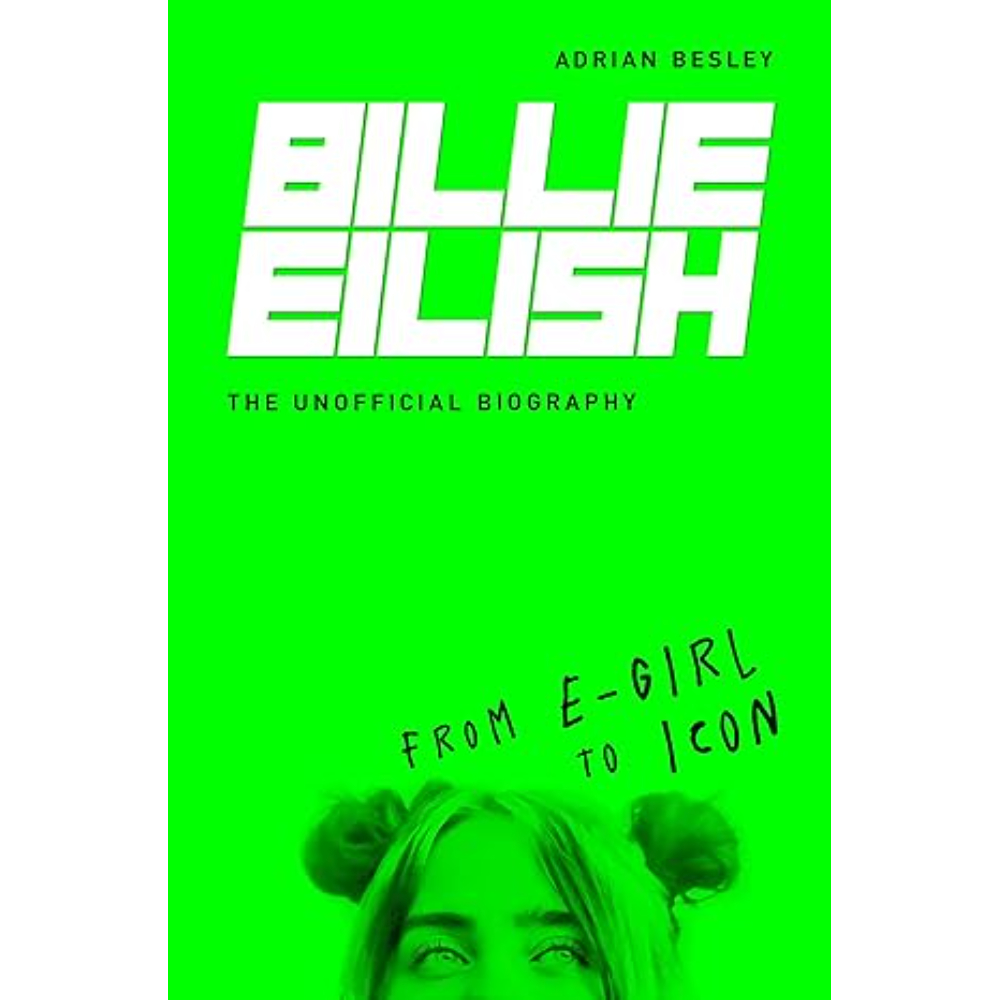 Книга на английском языке "Billie Eilish. From e-girl to Icon: The Unofficial Biography", Adrian Besley